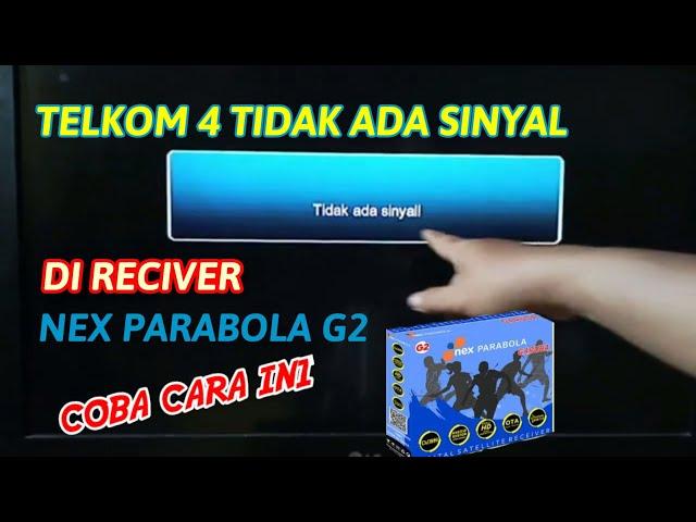 Coba cara ini || telkom 4 tidak ada sinyal di reciver nex parabola G2