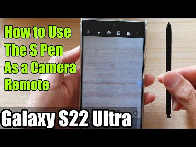 Galaxy S22 Ultra: How to Use The S Pen As a Camera Remote To Take Pictures or Videos