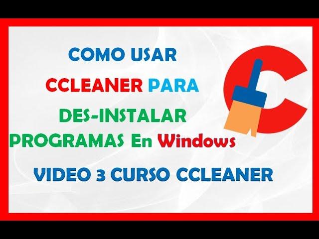 Como Usar Ccleaner Para Desinstalar Un Programa En Windows 2021 Curso 3 Ccleaner Gratis