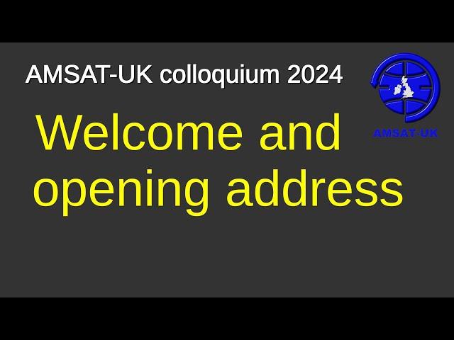 2024: Welcome & Opening Address by Prof Sir Martin Sweeting G3YJO - AMSAT-UK