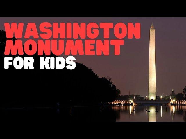 Washington Monument for Kids | Learn the history behind the largest obelisk in the world