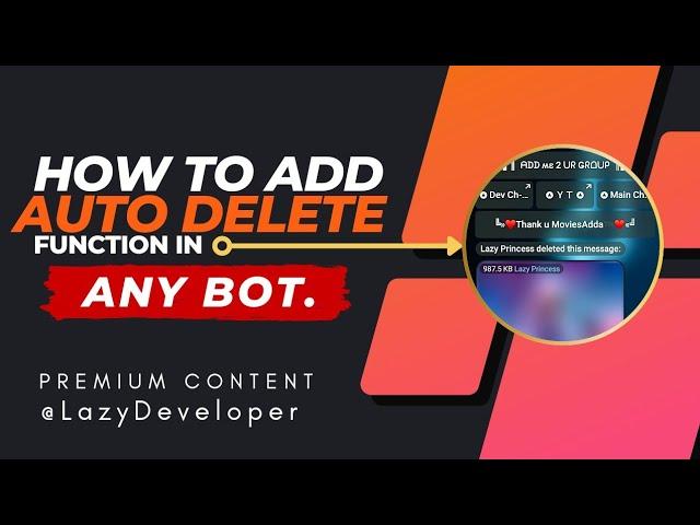 How to add Auto Delete message in Any BOT. | #Premium_Content | @LazyDeveloperr