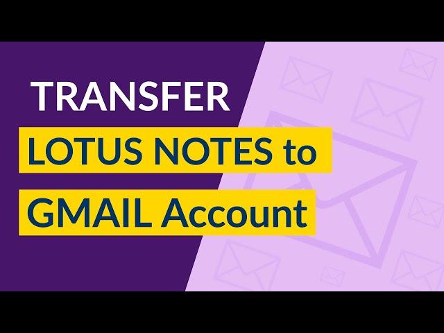 How to Transfer Lotus Notes Emails to Gmail Account - Steps to Import IBM Notes NSF Files into Gmail