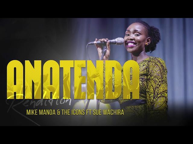 Anatenda (Rendition Official Audio) - Mike Manoa & The Icons Band Ft Sue Wachira