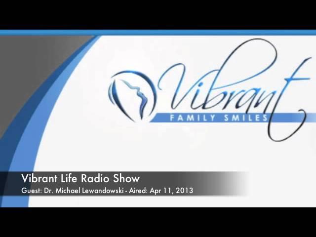 Vibrant Life Radio with Guest Dr. Michael Lewandowski - Aired: 4/11/2013