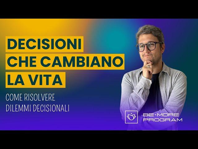 Come prendere la decisione giusta: decisioni che possono cambiare la vita