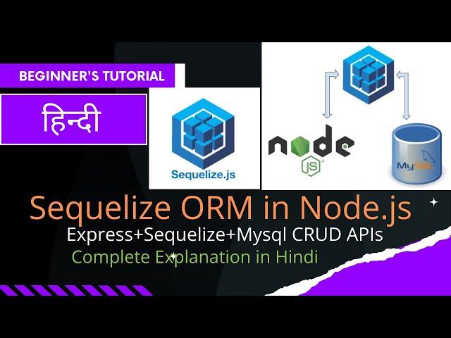 Node.js Tutorials in Hindi: How to use Sequelize ORM in NodeJs | Sequelize NodeJs | Sequelize mysql