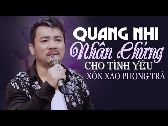 Giọng Ca Mới Với Phong Cách Độc Lạ Xôn Xao Phòng Trà  NHÂN CHỨNG Quang Nhi nhiều cảm xúc