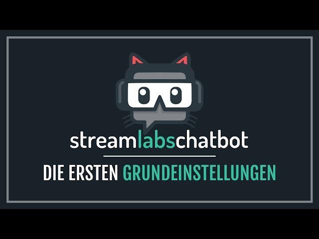 「Streamlabs Chatbot」Die ersten Grundeinstellungen & Infos - Updated!