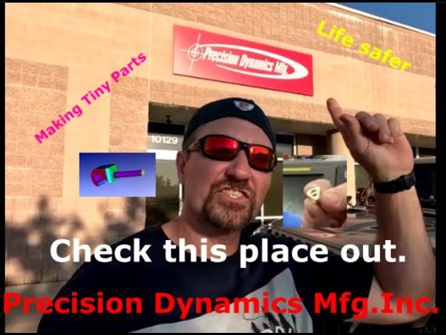 Precision Dynamics Mfg. Inc.   Manufacturing small parts like a pro!!!!!!