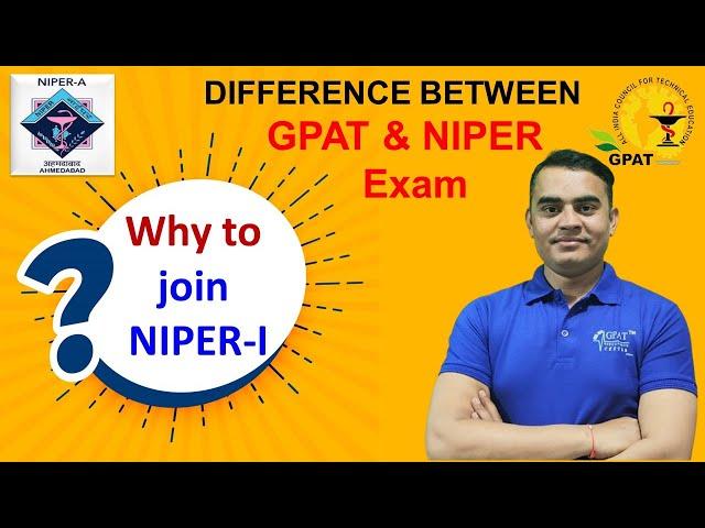 DIFFERENCE BETWEEN NIPER & GPAT EXAM PATTERN || WHY TO JOIN NIPER-I