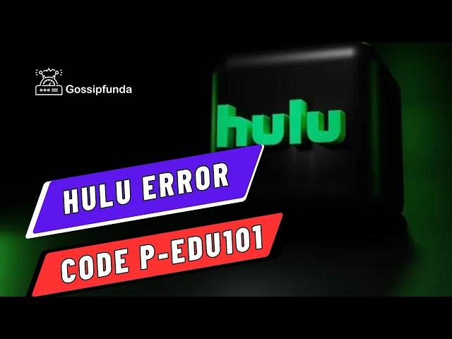 Hulu error code P-edu101 - 100% fix