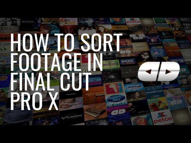 The Best Way to Sort Your Footage in Final Cut Pro X