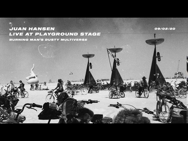 Juan Hansen live at Burning Man's Dusty multiverse.