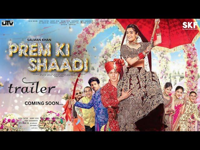 Prem ki Shaadi - Trailer | Salmaan Khan As Prem | Rashmika Mandanna, Keerthy Suresh,Parineeti Chopra