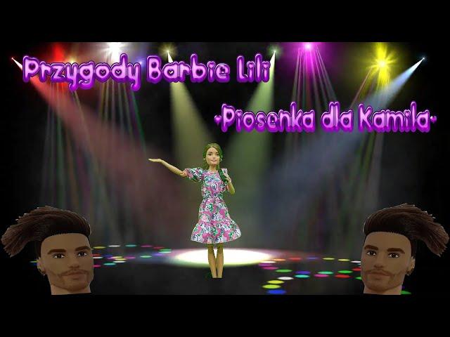 Przygody Barbie Lili " Piosenka Dla Kamila " odc.7 Nikola Show 