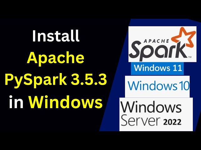 Install Apache PySpark 3.5.3 on Windows 10/11/10 in 10 minutes|Apache Spark 3.5.3 Installation Guide