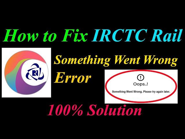 How to Fix IRCTC Rail Connect  Oops - Something Went Wrong Error in Android & Ios - Try Again Later