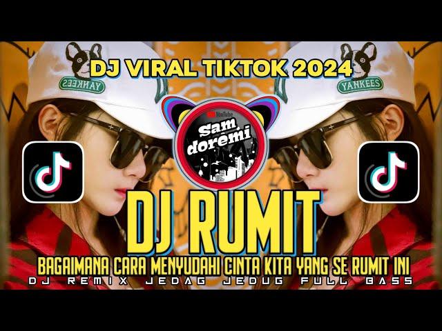 DJ BAGAIMANA CARA MENYUDAHI CINTA KITA YANG SE RUMIT INI - RUMIT VIRAL TIKTOK FULL BASS TERBARU 2024