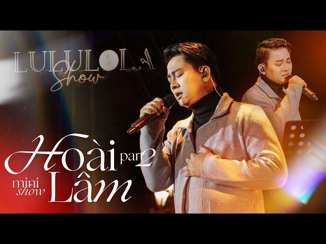 MINISHOW HOÀI LÂM | Live at Lululola Show 31.12.2022 - Part 2