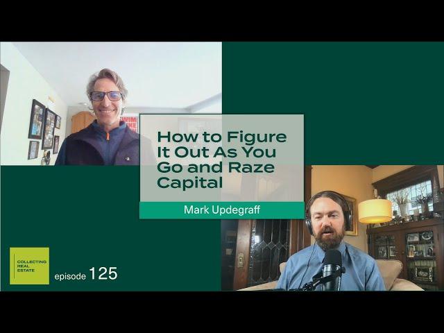 How to Figure It Out As You Go and Raze Capital with Mark Updegraff