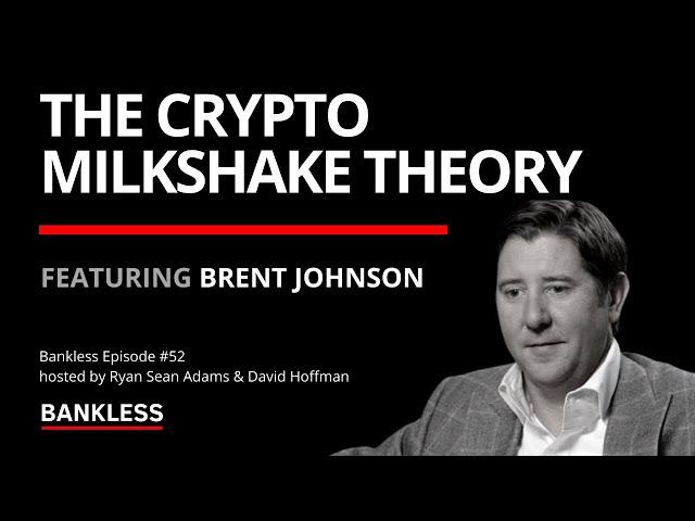 52 - The Crypto Milkshake Theory | Brent Johnson