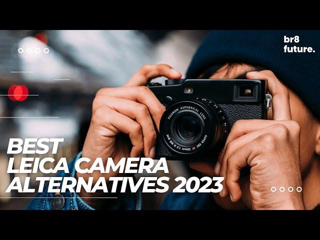 Best Leica Camera Alternatives 2023 [WARNING: Dont Buy Leica Before You Watch This]