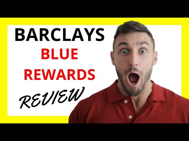 Barclays Blue Rewards Review: A Treasure Trove of Incentives with Caveats