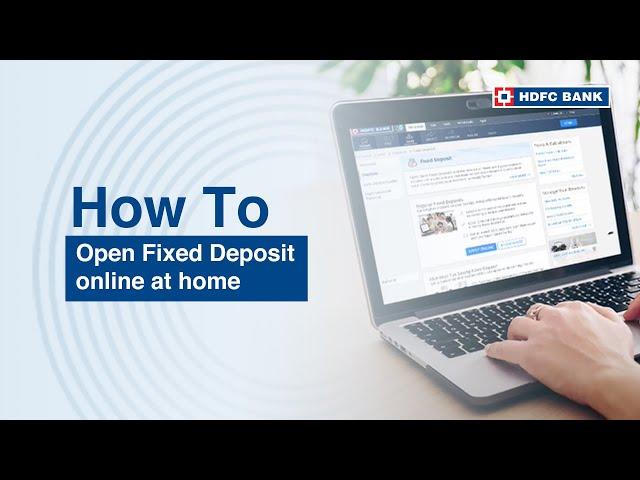 Open Fixed Deposit Online At Home In Just 4 Easy Steps | Open Fixed Deposit In Hdfc Bank Online