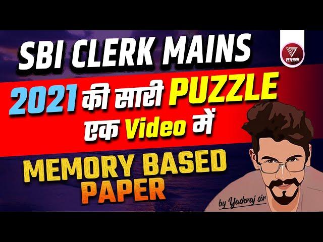 All Puzzles asked in SBI Clerk Mains 2021 | Memory Based Paper | Yashraj Sir | Veteran