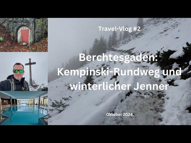 Berchtesgaden: Kempinski-Rundweg und winterlicher Jenner - Travel-Vlog #2