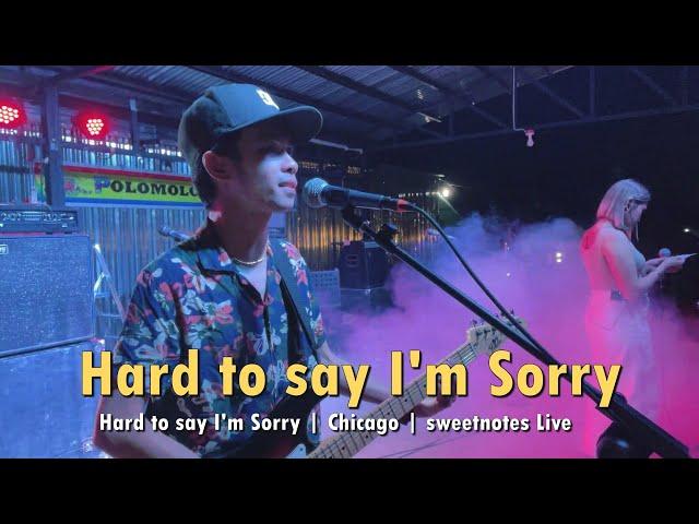 Hard to say I'm Sorry | Chicago | Sweetnotes Live