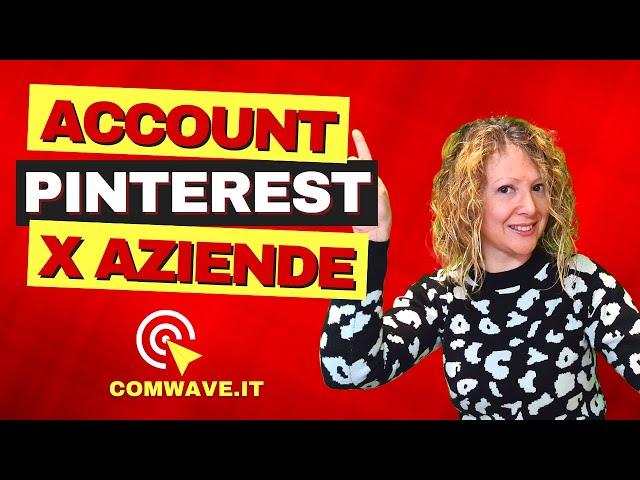 PINTEREST Come funziona PINTEREST PER AZIENDE. Come creare un account Pinterest per Aziende.