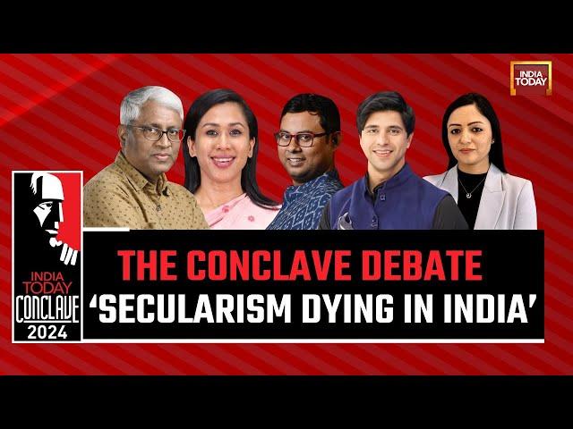 India Today Conclave 2024: 'Secularism Is Dying in India' | The Conclave Debate