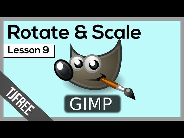 Gimp Lesson 9 | How to Rotate and Scale