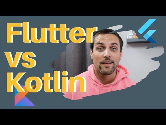 Flutter vs Kotlin - Should I Learn Flutter or Android?