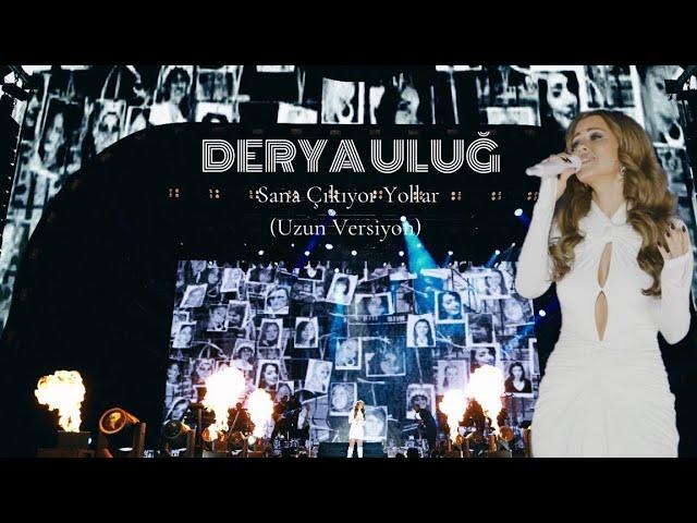 DERYA ULUĞ - Sana Çıkıyor Yollar Uzun Versiyon (İzmir Gündoğdu Konseri)