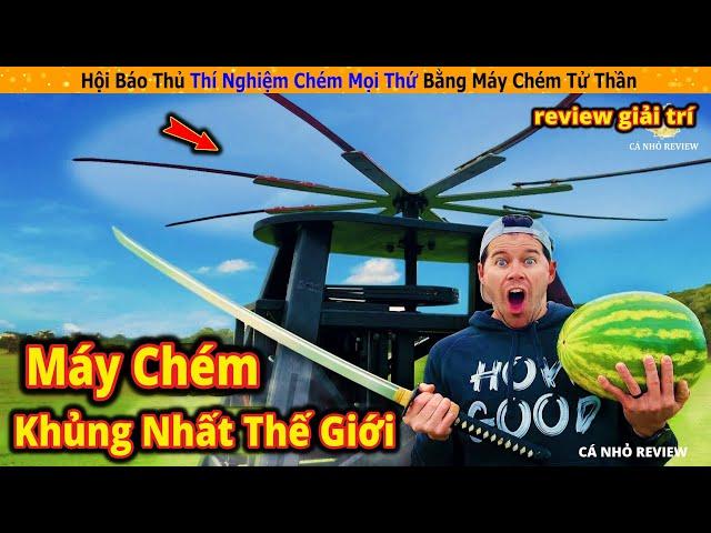 Hội báo thủ thí nghiệm CHÉM MỌI THỨ bằng MÁY CHÉM TỬ THẦN làm từ kiếm || Review Giải Trí Cuộc Sống