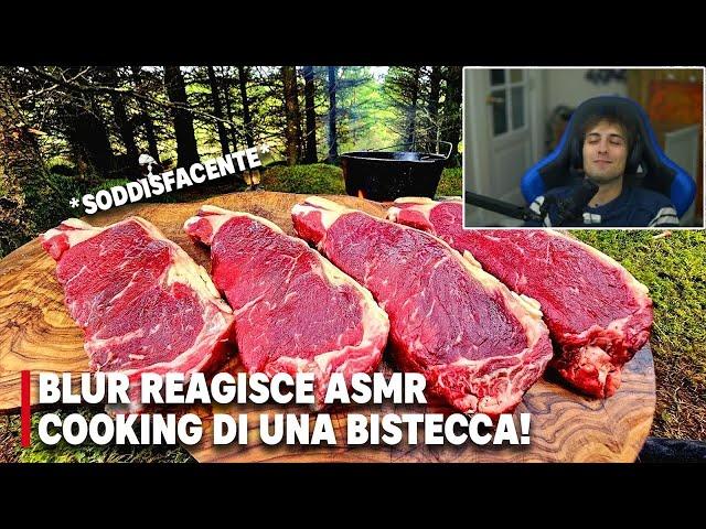 BLUR REAGISCE alla ASMR COOKING della BISTECCA PIU' BUONA del MONDO!! - Reaction