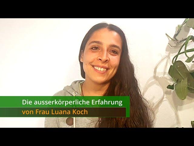 The Out-of-Body-Experience of Ms. Luana Koch