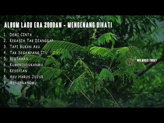 FULL ALBUM ERA 2000AN || DEMI CINTA - MENGENANGMU - KESEPIAN ||  COCOK UNTUK TEMAN SANTAI