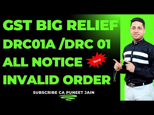 GST Notice DRC01A DRC 01 DRC 07 Demand big Relief ORder All Notice Invalid Big Relief