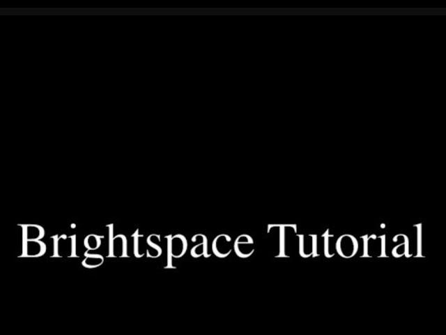 Brightspace Tutorial: Student Video Notes