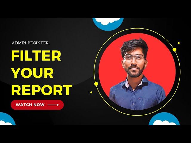 Filter Your Report | Reports & Dashboards for Lightning Experience |  Trailhead | Techlok