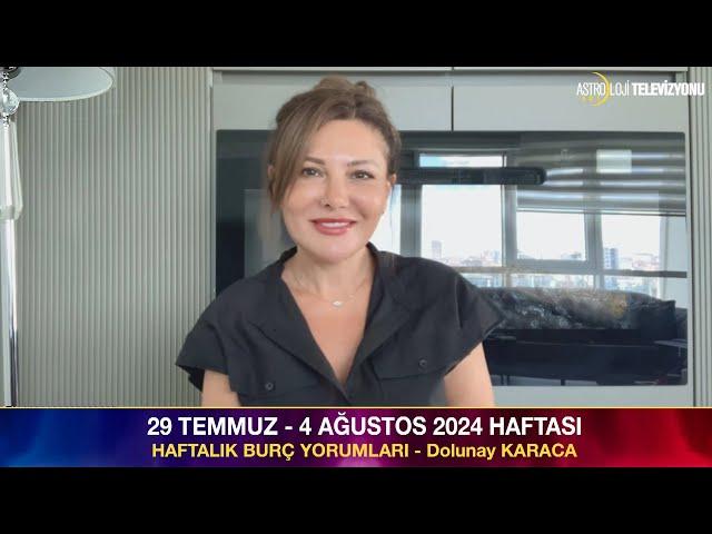 29 Temmuz - 4 Ağustos 2024 Haftası Burç Yorumları - Dolunay KARACA