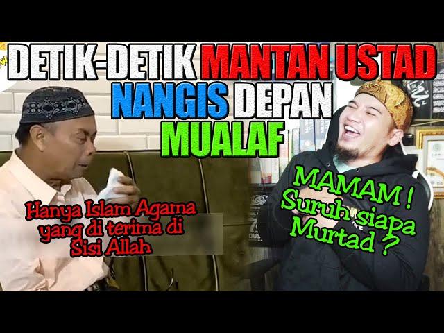 Viraaal !!! Detik-detik Mantan Ustad nangis depan Mualaf | Siapa suruh murtad ? MAMAM !!