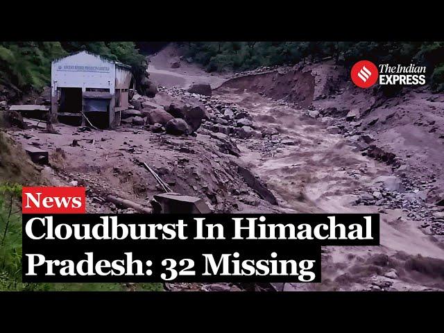 Himachal Pradesh Cloudburst  32 Missing, Widespread Destruction; Rescue Underway