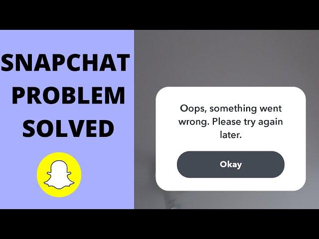 Fix Opps, Something Went Wrong Please try again later Snapchat problem solved