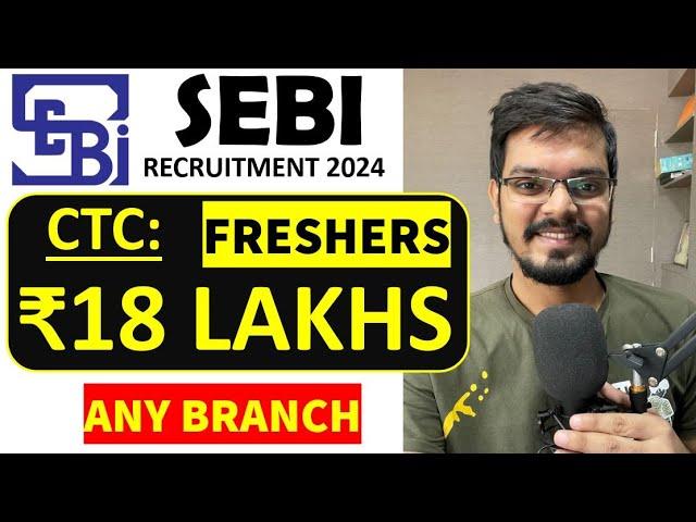 SEBI recruitment 2024 | WITHOUT GATE | Freshers | CTC ₹18.6 Lakhs |Permanent Job | Latest Job 2024