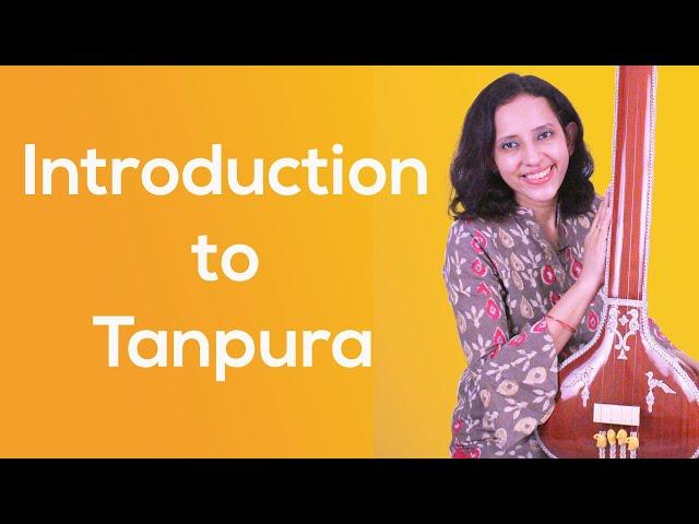 Introduction to Tanpura and its benefits | तानपुरा क्या है - Part 1